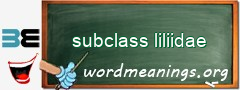WordMeaning blackboard for subclass liliidae